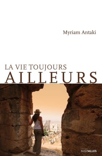 La Vie toujours ailleurs La Vie toujours ailleurs von INTERVALLES