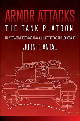 Armor Attacks: The Tank Platoon: An Interactive Exercise in Small-Unit Tactics and Leadership