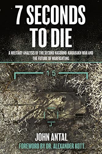 Seven Seconds to Die: A Military Analysis of the Second Nagorno-Karabakh War and the Future of Warfighting von Casemate Publishers