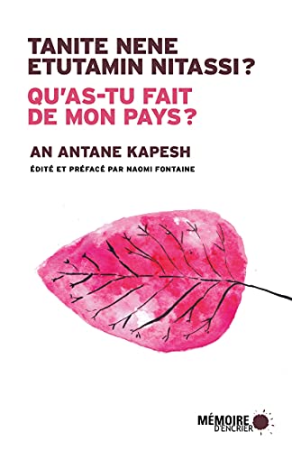 Qu’as-tu fait de mon pays ? - Tanite nene etutamin nitassi ?: Edition bilingue innu-français von MEMOIRE ENCRIER