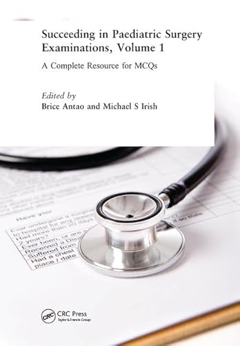 Succeeding in Paediatric Surgery Examinations, Volume 1: A Complete Resource for MCQs Succeeding in Paediatric Surgery Examinations, Volume 1: A Complete Resource for MCQs von CRC Press