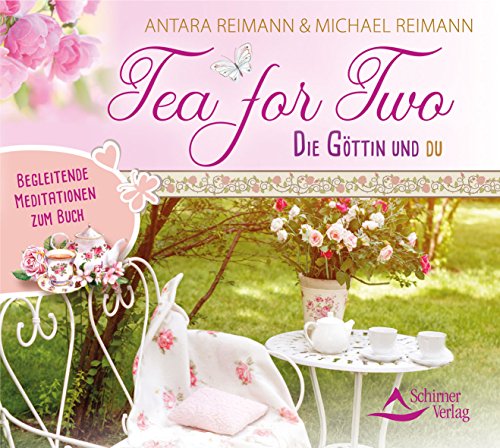 Tea for Two – die Göttin und du: Begleitende Meditationen zum Buch