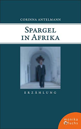 Spargel in Afrika: Erzählung