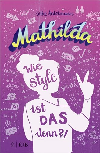 Mathilda – Wie style ist das denn?!: Witziger Teenie-Roman ab 10 Jahren │ Mit coolen Psychotests zum Ausfüllen