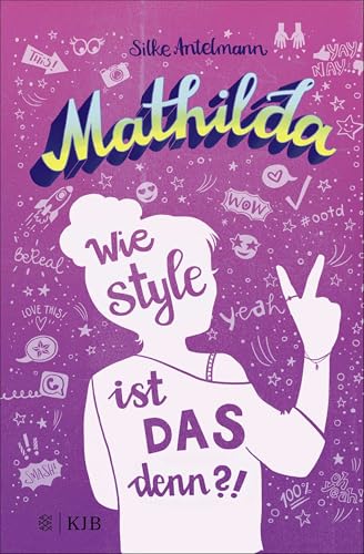 Mathilda – Wie style ist das denn?!: Witziger Teenie-Roman ab 10 Jahren │ Mit coolen Psychotests zum Ausfüllen