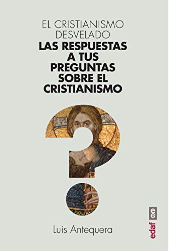 El cristianismo desvelado: Las respuestas a tus preguntas sobre el cristianismo (Clío crónicas de la historia)