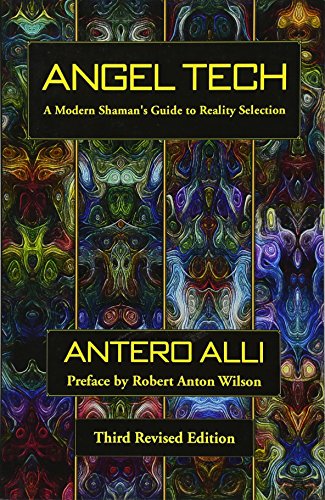 Angel Tech: A Modern Shaman's Guide to Reality Selection