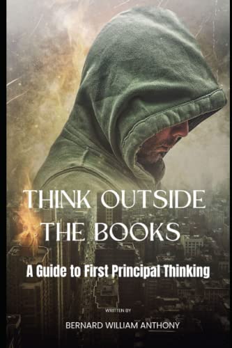 Think Outside the Books: A Guide to First Principle Thinking