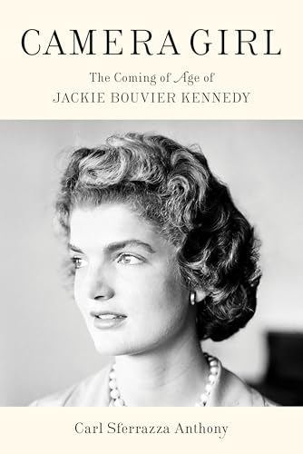 Camera Girl: The Coming of Age of Jackie Bouvier Kennedy