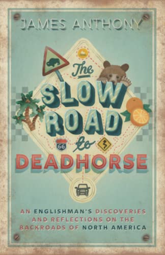 The Slow Road to Deadhorse: An Englishman's Discoveries and Reflections on the Backroads of North America von Redbrick Books