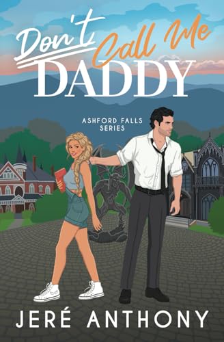 Don't Call Me Daddy: A Small Town, Billionaire, Age Gap Romantic Comedy (Ashford Falls Series, Band 1)