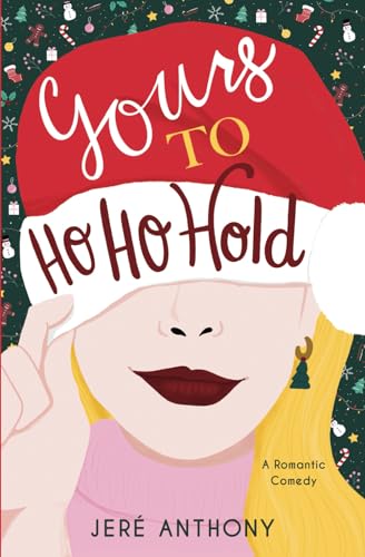 Yours to Ho Ho Hold: A Grumpy/Sunshine, Santa Role-Playing Romantic Comedy (Drive Me Crazy, Band 4)