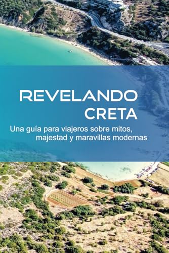 REVELANDO CRETA: Una guía para viajeros sobre mitos, majestad y maravillas modernas REVELANDO CRETA: Una guía para viajeros sobre mitos, majestad y maravillas modernas von Independently published