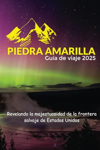 piedra amarilla Guía de viaje 2025: Revelando la majestuosidad de la frontera salvaje de Estados Unidos piedra amarilla Guía de viaje 2025: Revelando la majestuosidad de la frontera salvaje de Estados Unidos von Independently published