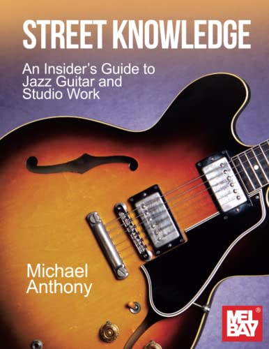 Street Knowledge: An Insider’s Guide to Jazz Guitar and Studio Work von Mel Bay Publications, Inc.