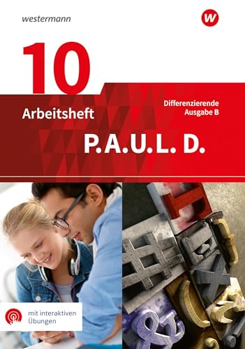 P.A.U.L. D. - Persönliches Arbeits- und Lesebuch Deutsch - Differenzierende Ausgabe für Realschulen und Gemeinschaftsschulen in Baden-Württemberg: Arbeitsheft 10 mit interaktiven Übungen von Westermann Schulbuchverlag