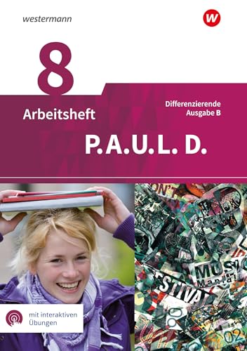 P.A.U.L. D. - Persönliches Arbeits- und Lesebuch Deutsch - Differenzierende Ausgabe für Realschulen und Gemeinschaftsschulen in Baden-Württemberg: Arbeitsheft 8 mit interaktiven Übungen