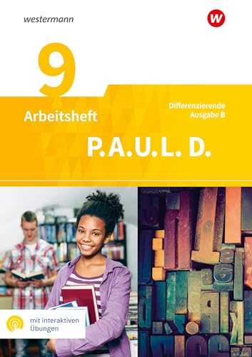 P.A.U.L. D. - Persönliches Arbeits- und Lesebuch Deutsch - Differenzierende Ausgabe für Realschulen und Gemeinschaftsschulen in Baden-Württemberg: Arbeitsheft 9 mit interaktiven Übungen