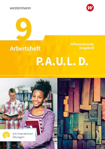 P.A.U.L. D. - Persönliches Arbeits- und Lesebuch Deutsch - Differenzierende Ausgabe für Realschulen und Gemeinschaftsschulen in Baden-Württemberg: Arbeitsheft 9 mit interaktiven Übungen P.A.U.L. D. - Persönliches Arbeits- und Lesebuch Deutsch - Differenzierende Ausgabe für Realschulen und Gemeinschaftsschulen in Baden-Württemberg: Arbeitsheft 9 mit interaktiven Übungen