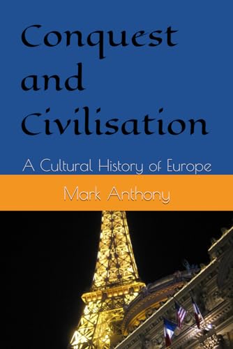 Conquest and Civilisation: A Cultural History of Europe von Independently published