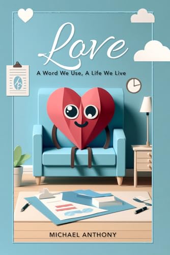 Love: A Word We Use, A Life We Live von Independently published
