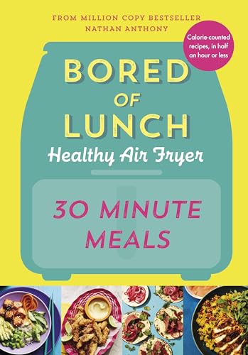 Bored of Lunch Healthy Air Fryer: 30 Minute Meals: THE NO.1 BESTSELLER