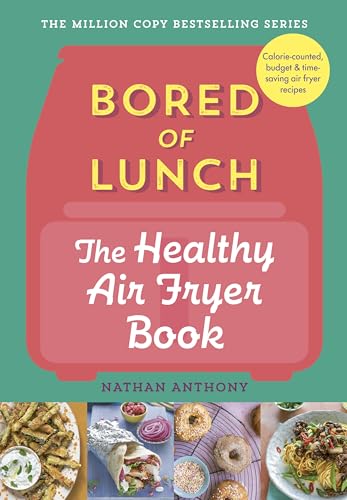 Bored of Lunch: The Healthy Air Fryer Book: THE NO.1 BESTSELLER von Ebury Press