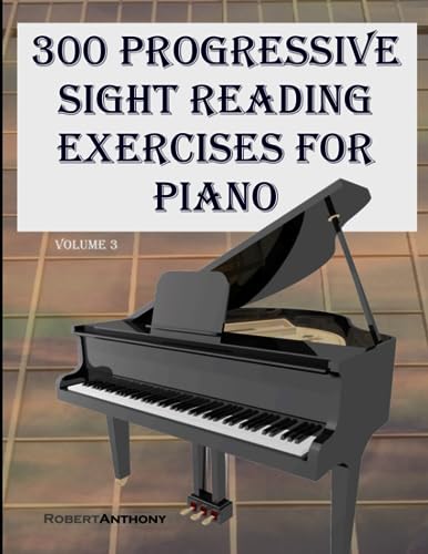 300 Progressive Sight Reading Exercises for Piano Volume Three von Independently published