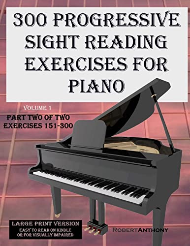 300 Progressive Sight Reading Exercises for Piano Volume Two Large Print Version: Part Two of Two, Exercises 151-300 von Createspace Independent Publishing Platform