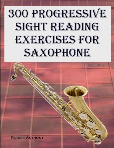 300 Progressive Sight Reading Exercises for Saxophone: Volume 2 von Independently published