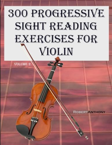 300 Progressive Sight Reading Exercises for Violin: Volume 2