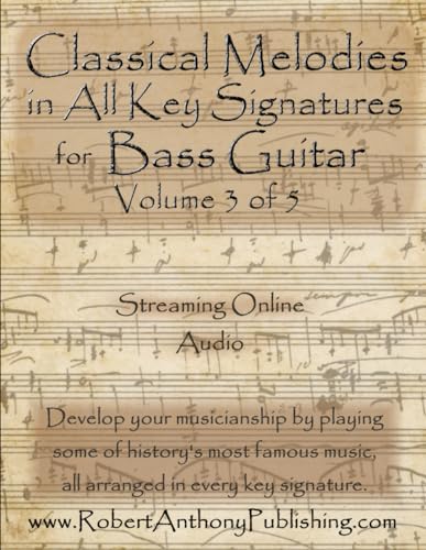 Classical Melodies in All Key Signatures for Bass Guitar: Volume 3 of 5 von Independently published