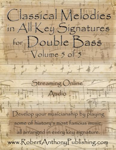 Classical Melodies in All Key Signatures for Double Bass: Volume 5 of 5