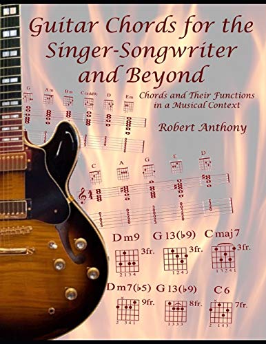 Guitar Chords for the Singer-Songwriter and Beyond: Chords and Their Functions in a Musical Context