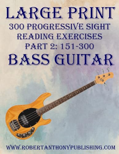 LARGE PRINT: 300 Progressive Sight Reading Exercises for Bass Guitar: Part 2: 151 - 300 von Independently published