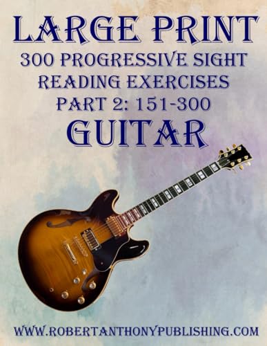 LARGE PRINT: 300 Progressive Sight Reading Exercises for Guitar: Part 2: 151 - 300 von Independently published