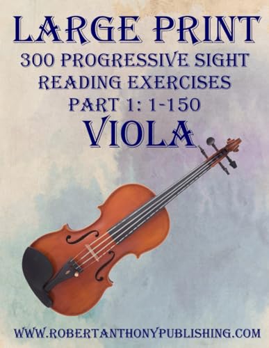 LARGE PRINT: 300 Progressive Sight Reading Exercises for Viola: Part 1: 1 - 150 von Independently published