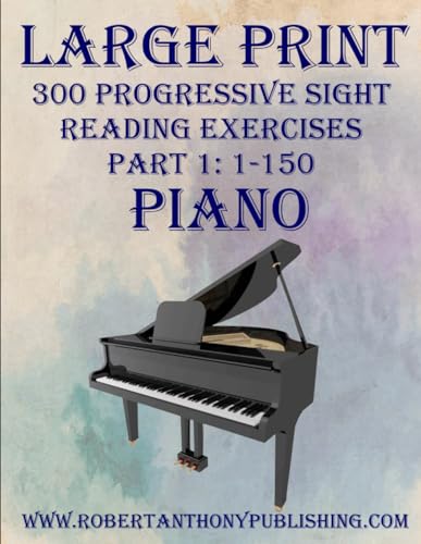 Large Print 300 Progressive Sight Reading Exercises for Piano: Volume 1, Part 1 von Independently published