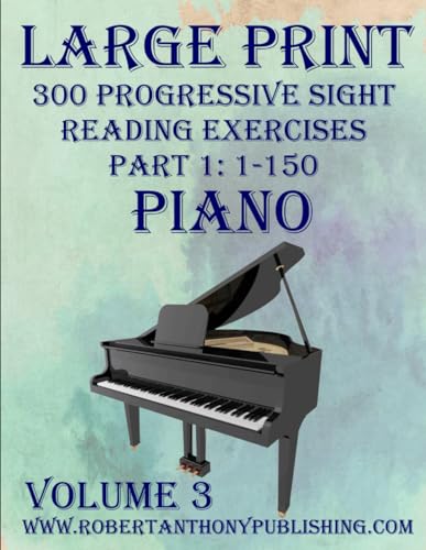 Large Print 300 Progressive Sight Reading Exercises for Piano: Volume 3, Part 1 von Independently published