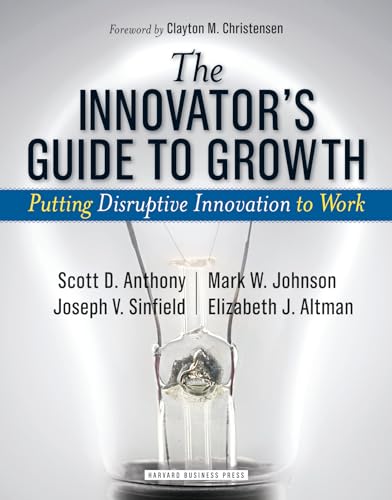 Innovator's Guide to Growth: Putting Disruptive Innovation to Work von Harvard Business Review Press