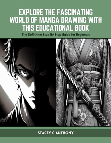 Explore the Fascinating World of Manga Drawing with this Educational Book: The Definitive Step By Step Guide for Beginners von Independently published