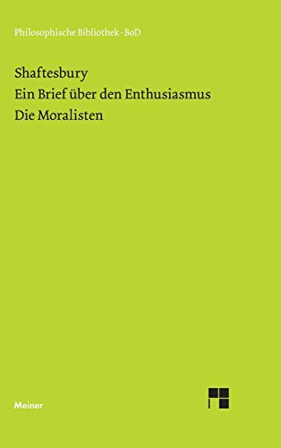 Ein Brief über den Enthusiasmus. Die Moralisten (Philosophische Bibliothek)