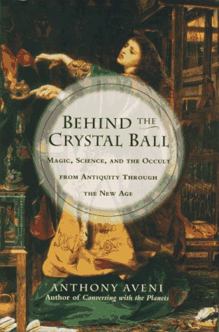 Behind the Crystal Ball:: Magic, Science and the Occult from Antiquity Through the New Age von Crown