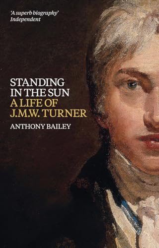 Standing in the Sun: A Life of J.M.W. Turner von Tate Publishing & Enterprises