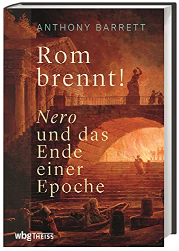 Rom brennt!: Nero und das Ende einer Epoche