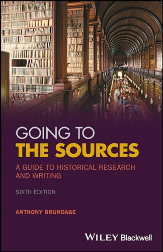 Going to the Sources: A Guide to Historical Research and Writing von Wiley-Blackwell