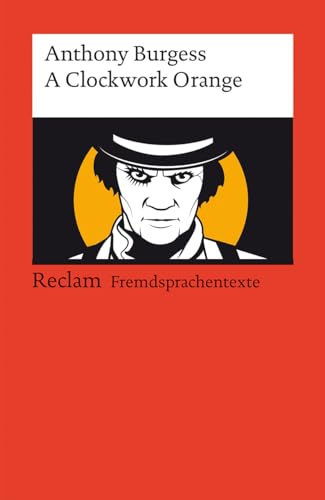 A Clockwork Orange: Englischer Text mit deutschen Worterklärungen. Niveau B2 (GER) (Reclams Universal-Bibliothek) von Reclam Philipp Jun.