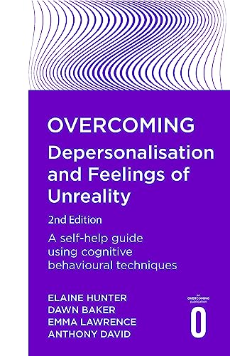Overcoming Depersonalisation and Feelings of Unreality, 2nd Edition: A self-help guide using cognitive behavioural techniques von Robinson