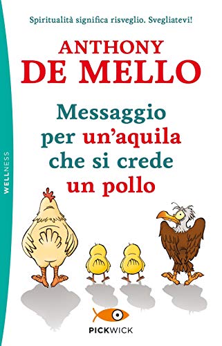 Messaggio per un'aquila che si crede un pollo (Pickwick. Wellness)