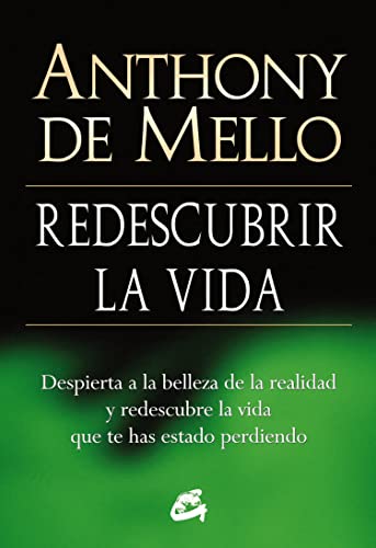 Redescubrir la vida : despierta a la belleza de la realidad y redescubre la vida que te has estado perdiendo (Espiritualidad)